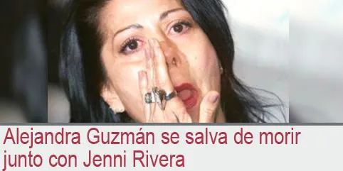 Alejandra Guzmán se salva de morir junto con Jenni Rivera