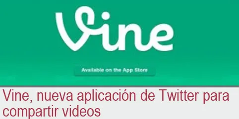 Vine, nueva aplicación de Twitter para compartir videos