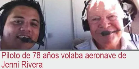 Piloto de 78 años volaba aeronave de Jenni Rivera