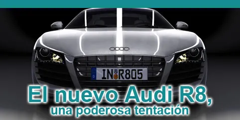 El nuevo Audi R8, una poderosa tentación