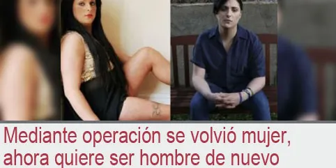 Mediante operación se volvió mujer, ahora quiere ser hombre de nuevo