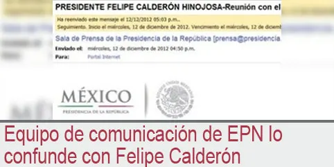 Equipo de comunicación de EPN lo confunde con Felipe Calderón