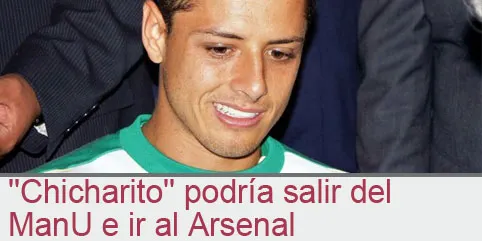 ”Chicharito” podría salir del ManU e ir al Arsenal