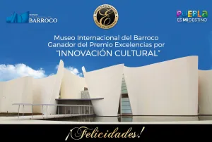 Museo Barroco, ganador del Premio Internacional Excelencias Turísticas 2016