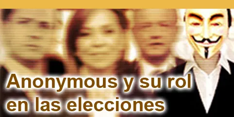 Anonymous y su rol en las elecciones