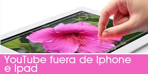YouTube fuera de Iphone e Ipad