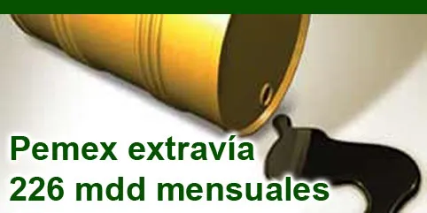 Pemex extravía 226 mdd mensuales