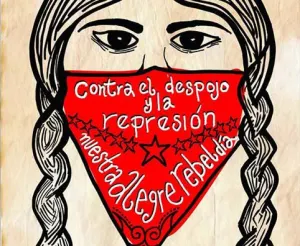 Contra el despojo y la represión, nuestra alegre rebeldía