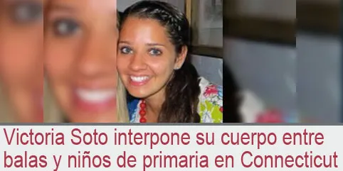 Victoria Soto interpone su cuerpo entre balas y niños de primaria en Connecticut