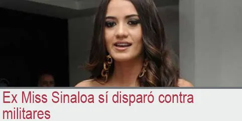 Ex Miss Sinaloa sí disparó contra militares