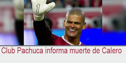 Club Pachuca informa muerte de Calero