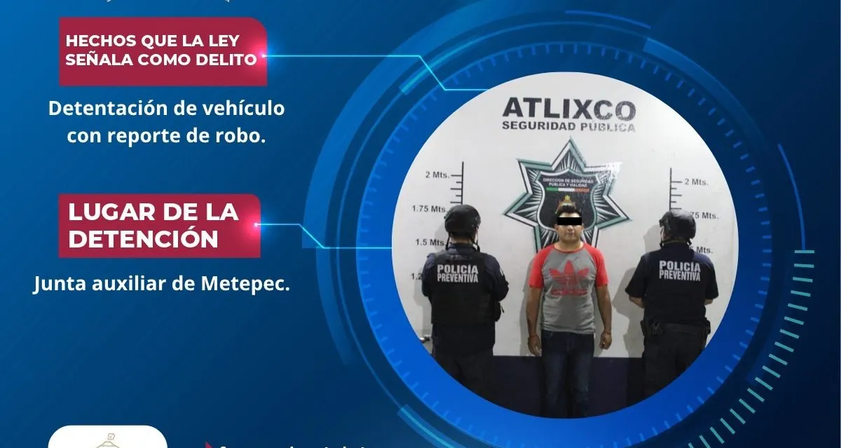 Atlixco refuerza la seguridad: SSC recupera vehículo robado y detienen al responsable con apoyo de videovigilancia