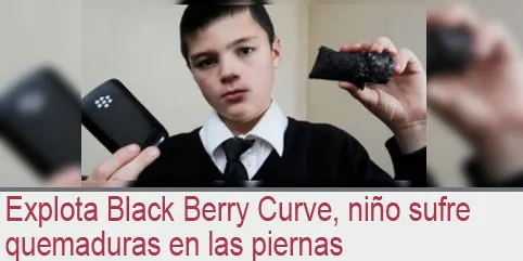 Explota Black Berry Curve, niño sufre quemaduras en las piernas