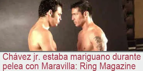 Chávez jr. estaba mariguano durante pelea con Maravilla: Ring Magazine