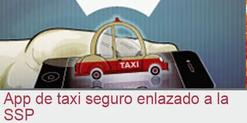 App de taxi seguro enlazado a la SSP