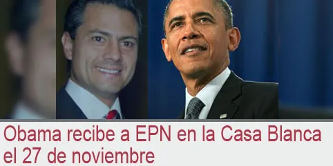 Obama recibe a EPN en la Casa Blanca el 27 de noviembre