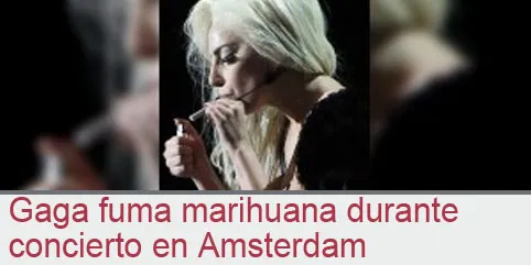 Gaga fuma marihuana durante concierto en Amsterdam