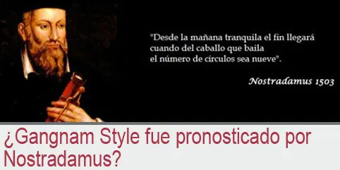 ¿Gangnam Style fue pronosticado por Nostradamus?