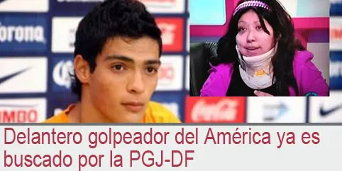 Delantero golpeador del América ya es buscado por la PGJ-DF