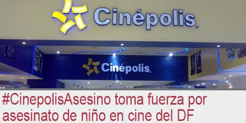 Hashtag CinepolisAsesino toma fuerza por muerte de niño en cine del DF