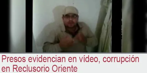 Presos evidencian en vídeo, corrupción en Reclusorio Oriente