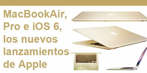 MacBook Air, Pro e iOS 6, los nuevos lanzamientos de Apple
