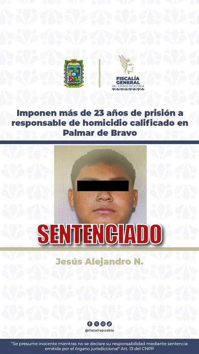 Imponen más de 23 años de prisión a responsable de homicidio calificado en Palmar de Bravo