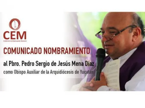El Papa nombra a Pedro Mena, obispo de Arquidiócesis de Yucatán