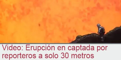 Erupción en captada por reporteros a solo 30 metros