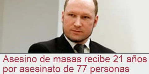 Asesino de masas recibe 21 años por asesinato de 77 personas