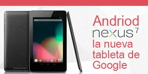 Nexus 7, la nueva tableta de Google