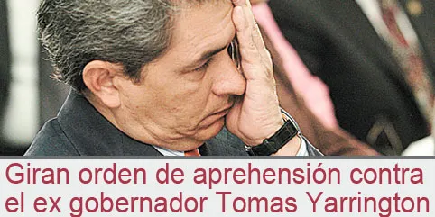 Giran orden de aprehensión contra el ex gobernador Tomas Yarrington