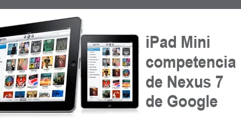 iPad Mini competencia de Nexus 7 de Google