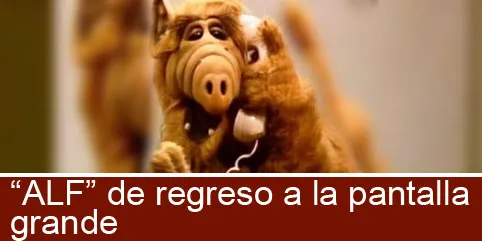 ”ALF” de regreso a la pantalla grande
