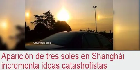 Aparición de tres soles en Shanghái incrementa ideas catastrofistas