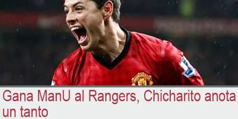 Gana ManU al Rangers, Chicharito anota un tanto