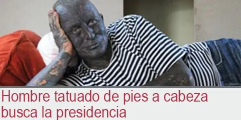 Hombre tatuado de pies a cabeza busca la presidencia