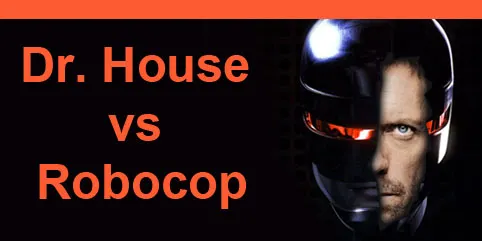 Dr. House vs Robocop