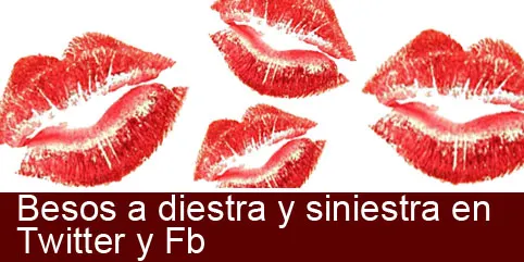 Besos a diestra y siniestra en Twitter y Facebook