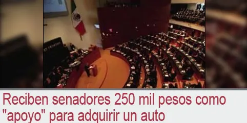 Reciben senadores 250 mil pesos como ”apoyo” para adquirir un auto