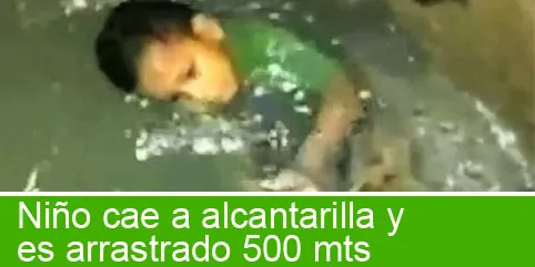 Niño cae a alcantarilla y lucha por su vida durante 20 horas