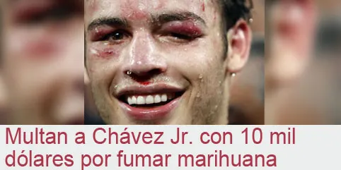 Multan a Julio César Chávez Jr. con 10 mil dólares por fumar marihuana