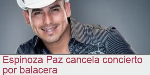 Espinoza Paz cancela concierto en Tulancingo por balacera