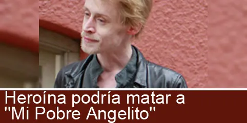 Heroína podría matar a ”Mi Pobre Angelito”
