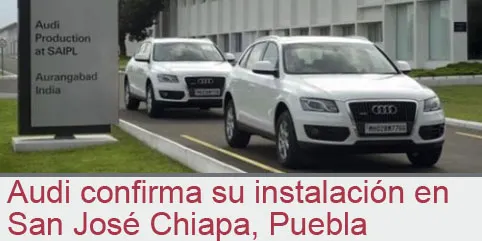 Audi confirma su instalación en San José Chiapa, Puebla