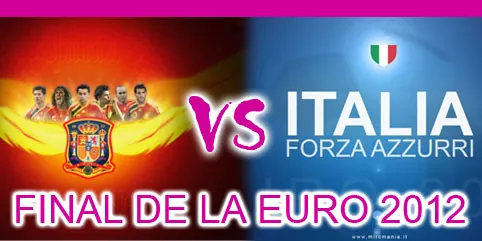 Forza Azzurri vs Furia Roja, la final de la Euro 2012