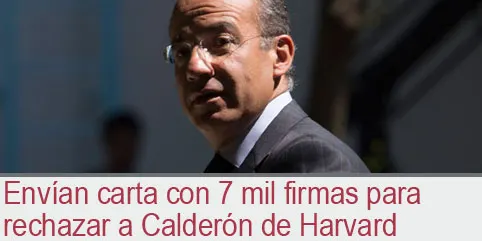 Envían carta con 7 mil firmas para rechazar a Calderón de Harvard