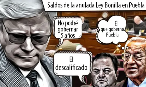 Saldos de la anulada Ley Bonilla en Puebla