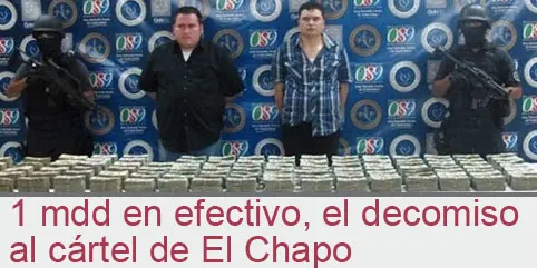 1 mdd en efectivo, el decomiso al cártel de El Chapo