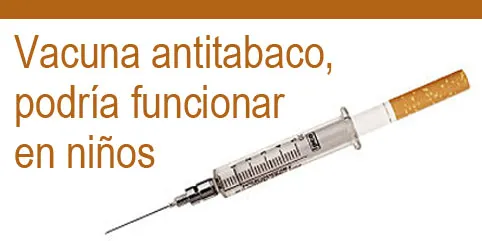 Vacuna antitabaco, podría funcionar en niños